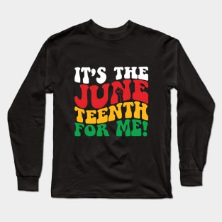 It's The Juneteenth For Me, Free-ish Since 1865 Independence Long Sleeve T-Shirt